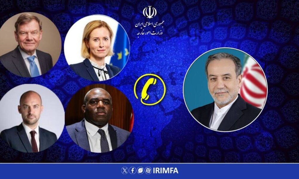 گفت وگوی تلفنی عراقچی با وزرای خارجه سه کشور اروپایی و مسئول سیاست خارجی اتحادیه اروپا